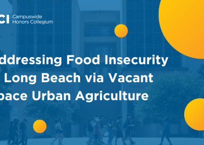 Addressing Food Insecurity in Long Beach, CA via Vacant Space Urban Agriculture